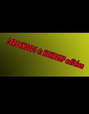 !4RC4N01D! 4: KOHBEEP edition